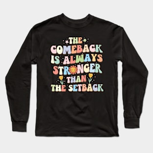 Retro GroovyThe Comeback is Always Stronger Than The Setback Long Sleeve T-Shirt